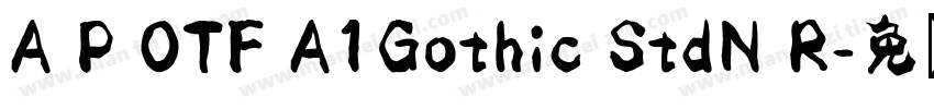 A P OTF A1Gothic StdN R字体转换